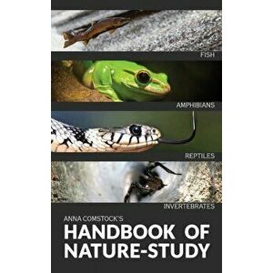 The Handbook Of Nature Study in Color - Fish, Reptiles, Amphibians, Invertebrates, Hardcover - Anna Comtock imagine