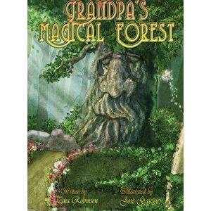 Grandpa's Magical Forest, Hardcover - Tina Robinson imagine