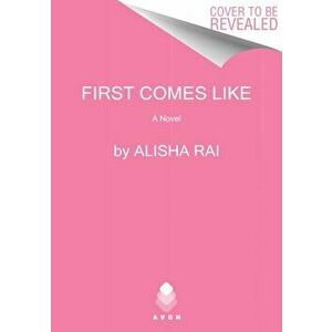 First Comes Like, Hardcover - Alisha Rai imagine
