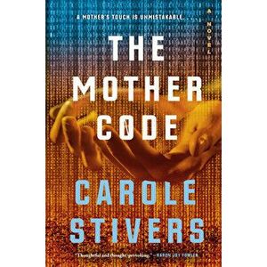 The Mother Code, Hardcover - Carole Stivers imagine
