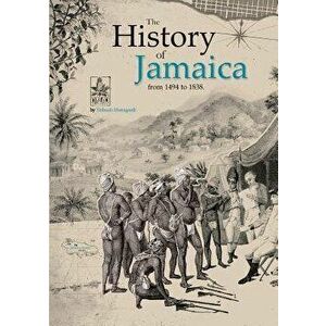 The History of Jamaica from 1494 to 1838, Paperback - Thibault Ehrengardt imagine