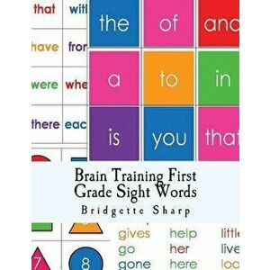 Brain Training First Grade Sight Words: First Grade High Frequency Words, Paperback - Bridgette Sharp imagine