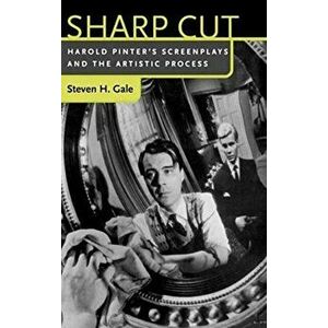 Sharp Cut: Harold Pinter's Screenplays and the Artistic Process, Paperback - Steven H. Gale imagine