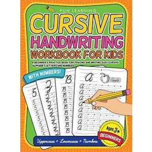 Cursive Handwriting Workbook For Kids Beginners: A Beginner's Practice Book For Tracing And Writing Easy Cursive Alphabet Letters And Numbers, Hardcov imagine
