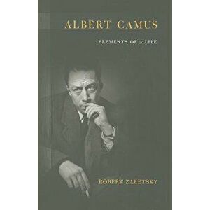Albert Camus: Elements of a Life, Paperback - Robert D. Zaretsky imagine