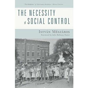Necessity of Social Control, Paperback - Istvan Meszaros imagine
