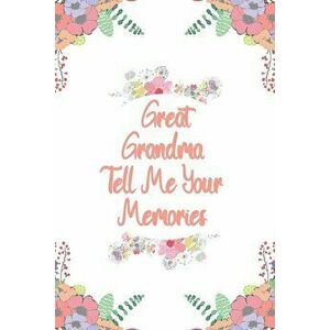 Great Grandma Tell Me Your Memories: Great gift idea to share your life with someone you love, Funny short autobiography Gift Idea For Grandmother, Pa imagine