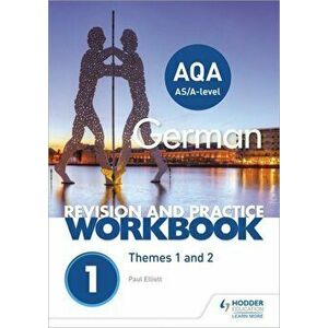 AQA A-level German Revision and Practice Workbook: Themes 1 and 2, Paperback - Paul Elliott imagine