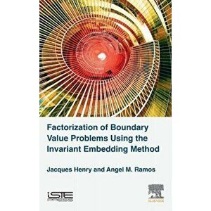 Factorization of Boundary Value Problems Using the Invariant Embedding Method, Hardback - A. M. Ramos imagine