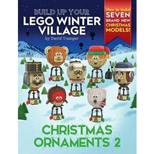 Build Up Your LEGO Winter Village: Christmas Ornaments 2, Paperback - David Younger imagine