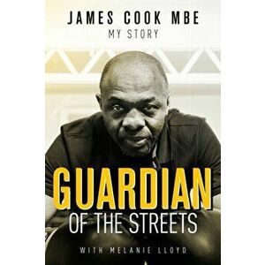 Guardian of the Streets. James Cook MBE, My Story, Hardback - James Cook imagine