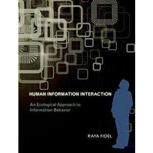 Human Information Interaction. An Ecological Approach to Information Behavior, Hardback - *** imagine