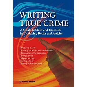 Writing True Crime. An Emerald Guide, Paperback - Stephen Wade imagine