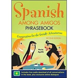 Spanish Among Amigos Phrasebook, Second Edition, Paperback - Nuria Agulló imagine
