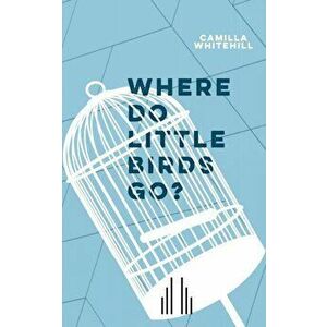 Where Do Little Birds Go?, Paperback - Camilla Whitehill imagine
