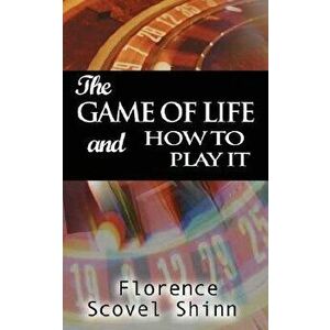 Game of Life and How to Play It, Paperback - Florence Scovel-Shinn imagine