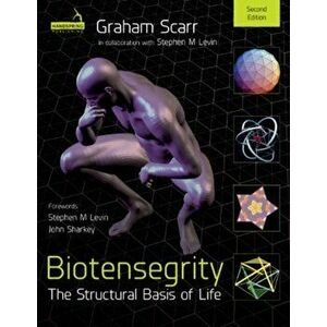 Biotensegrity. The Structural Basis of Life, Paperback - Graham Scarr imagine