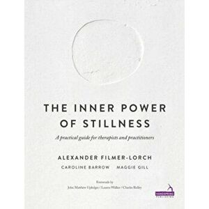Inner Power of Stillness. A practical guide for therapists and practitioners, Paperback - Maggie Gill imagine