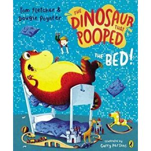 Dinosaur That Pooped The Bed, Paperback - Dougie Poynter imagine
