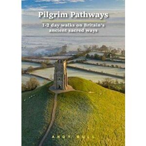 Pilgrim Pathways: 1-2 day walks on Britain's Ancient Sacred Ways, Paperback - *** imagine