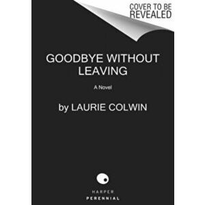 Goodbye Without Leaving, Paperback - Laurie Colwin imagine