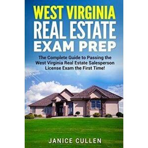 West Virginia Real Estate Exam Prep: The Complete Guide to Passing the West Virginia Real Estate Salesperson License Exam the First Time!, Paperback - imagine