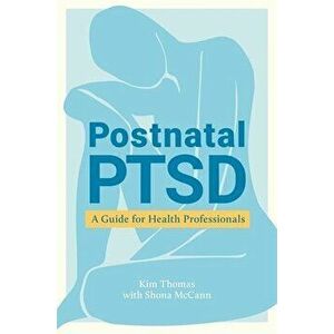 Postnatal PTSD. A Guide for Health Professionals, Paperback - Shona McCann imagine