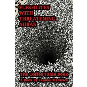 Fleshlites With Threatening Auras, Paperback - Samuel Madisico imagine