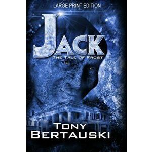 Jack (Large Print Edition): The Tale of Frost, Paperback - Tony Bertauski imagine