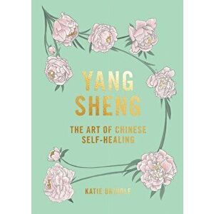 Yang Sheng. The Art of Chinese Self-Healing, Hardback - Katie Brindle imagine