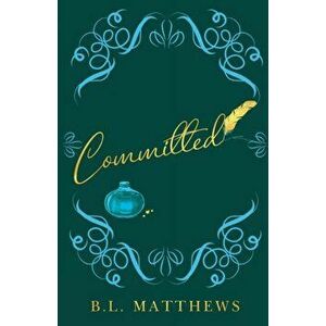 Committed, Paperback - B.L. Matthews imagine