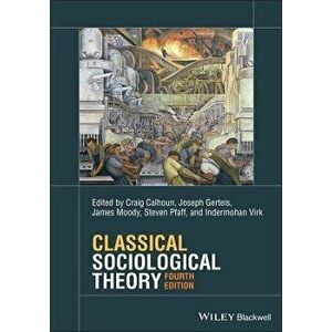 Classical Sociological Theory, Paperback - C Calhoun imagine