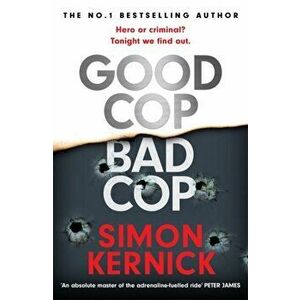 Good Cop Bad Cop. Hero or criminal mastermind? The gripping new thriller from the #1 bestseller, Hardback - Simon Kernick imagine