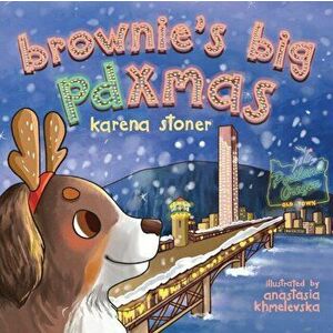 Brownie's Big PDXmas, Paperback - Karena Stoner imagine