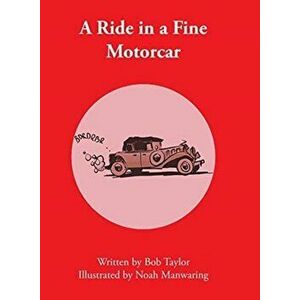 A Ride in a Fine Motorcar, Hardcover - Bob Taylor imagine