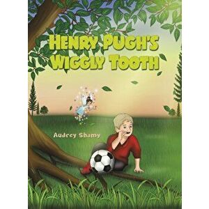 Henry Pugh's Wiggly Tooth, Hardcover - Audrey Shamy imagine