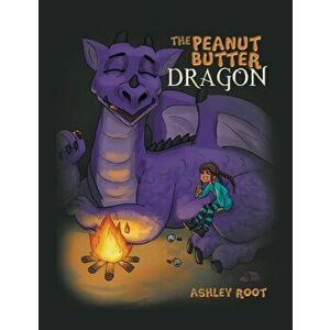 The Peanut Butter Dragon, Paperback - Ashley Root imagine