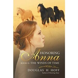 Honoring Anna: Book II: The Winds of Time, Paperback - Douglas H. Hoff imagine