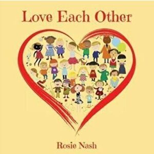 Love Each Other, Paperback - Rosie Nash imagine