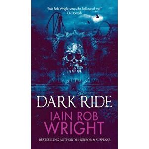 Dark Ride, Hardcover - Iain Rob Wright imagine