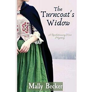 The Turncoat's Widow: A Revolutionary War Mystery, Paperback - Mally Becker imagine