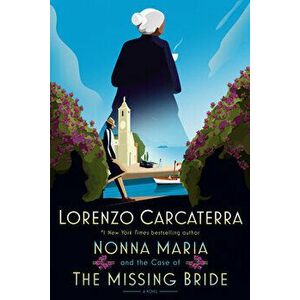Nonna Maria and the Case of the Missing Bride. A Novel, Hardback - Lorenzo Carcaterra imagine