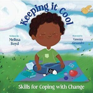 Keeping It Cool: Skills for Coping with Change, Paperback - Melissa Boyd imagine