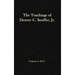 The Teachings of Denver C. Snuffer, Jr. Volume 6: 2019: Reader's Edition Hardback, 6 x 9 in., Hardcover - Denver C. Snuffer imagine