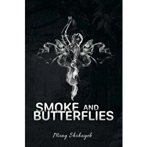 Smoke and Butterflies, Paperback - Mony Shohayeb imagine