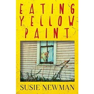 Eating Yellow Paint, Paperback - Susie Newman imagine