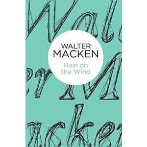 Rain on the Wind, Paperback - Walter Macken imagine