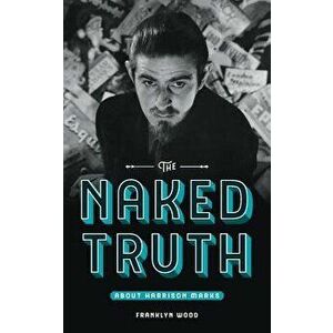 The Naked Truth About Harrison Marks, Paperback - Franklyn Wood imagine
