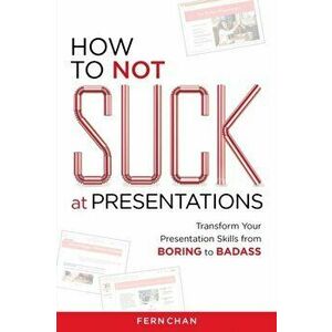 How to NOT Suck at Presentations, Paperback - Fern Chan imagine