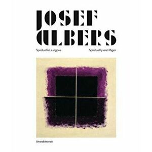 Josef Albers. Spiritualita e rigore/Spirituality and Rigor, Hardback - Fabio De Chirico imagine